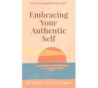 Embracing Your Authentic Self: The Journey to True Freedom-Silence Your Inner Critic, Love Your Flaws, Live Boldly