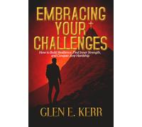 Embracing your Challenges: "How Courage, Confidence, and Faith Transform Hardship into Triumph"