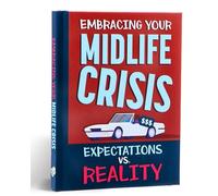 Embracing Your Mid-Life Crisis Gift Book: Funny Old Age Gifts