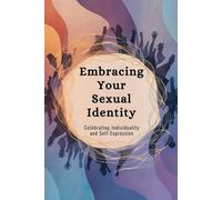 Embracing Your Sexual Identity: Celebrating Individuality And Self-Expression