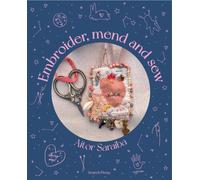 Embroider, Mend and Sew : Creative Storytelling Through Textile Art
