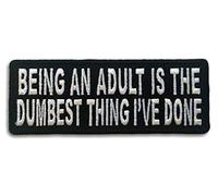 Embroidered Being an Adult is The Dumbest Thing I've Done Iron on Patch