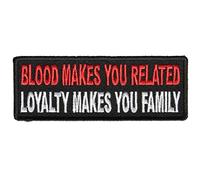 Embroidered Blood Makes You Related, Loyalty Makes You Family Iron on Patch