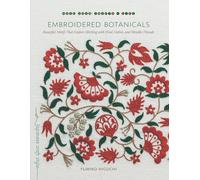 Embroidered Botanicals: Beautiful Motifs That Explore Stitching with Wool, Cotton, and Metalic Threads (Make Good: Japanese Craft Style)