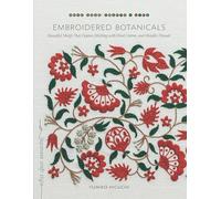 Embroidered Botanicals: Beautiful Motifs That Explore Stitching with Wool, Cotton, and Metalic Threads (Make Good: Japanese Craft Style)