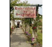 Embroidered By Imagination, A Creative Journey Journal: I’m on a Creative Journey, a stylish 7 inch x 10 inch blank notebook for writers, perfect gift for writers and romance novel fans