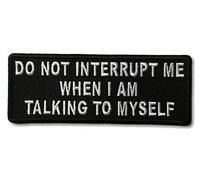 Embroidered Do Not Interrupt Me When I Am Talking to Myself Iron on Patch