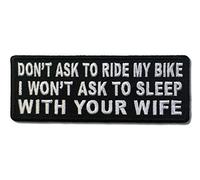 Embroidered Don't Ask to Ride My Bike I Won't Ask to Sleep with Your Wife Iron on Patch
