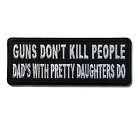 Embroidered Guns Don't Kill People Dad's with Pretty Daughters Do Iron on Patch