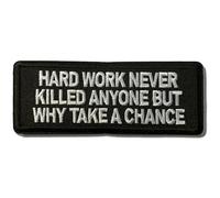 Embroidered Hard Work Never Killed Anyone But Why Take A Chance Iron on Patch