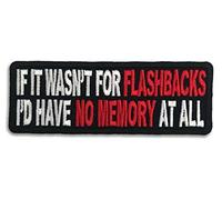 Embroidered If It Wasn't for Flashbacks I'd Have no Memory at All Iron on Patch