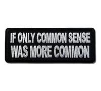 Embroidered If Only Common Sense was More Common Iron on Patch