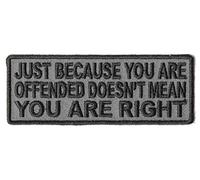 Embroidered Just Because You are Offended Doesn't Mean You're Right Iron on Patch
