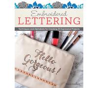 Embroidered Lettering: Techniques and Alphabets for Creating 25 Expressive Projects (Design Originals) Clever Needlework Ideas to Add Modern Messages to Coasters, Bags, Patches, Pillows, Towels & More