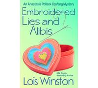 Embroidered Lies and Alibis: 15 (An Anastasia Pollack Crafting Mystery)