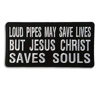 Embroidered Loud Pipes May Save Lives But Jesus Christ Saves Souls Iron on Patch
