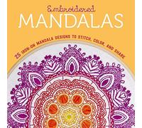 Embroidered Mandalas: 25 Iron-On Mandala Designs to Stitch, Color, and Share