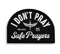 Embroidered Morale Patch - I Don't Pray Safe Prayers Tactical Patch with Hook & Loop Backing for Hats, Backpacks & Gear - Durable Embroidery Patch for Jackets, Range Bags, Tactical Gear