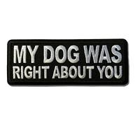 Embroidered My Dog was Right About You Iron on Patch