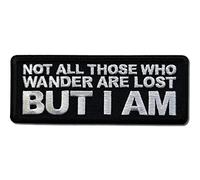 Embroidered Not All Those Who Wander are Lost But I Am Iron on Patch