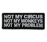 Embroidered Not My Circus Not My Monkeys Not My Problem Iron on Patch