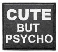 Embroidered Patch - Cute BUT Psycho - Iron On/Sew On