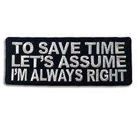 Embroidered to Save Time Let's Assume I'm Always Right Iron on Patch