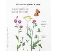 Embroidered Wild Flowers : Patterns Inspired by Field and Forest