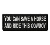 Embroidered You can Save a Horse and Ride This Cowboy Iron on Patch