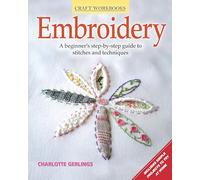 Embroidery: A Beginner's Step-By-Step Guide to Stitches and Techniques (Craft Workbooks)