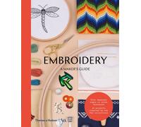 Embroidery : A Maker's Guide