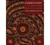 Embroidery of the Greek Islands and Epirus Region: Harpies, Mermaids and Tulips
