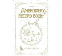 Embroidery Record Book: A Project Logbook for Handmade Embroidery Lovers
