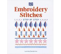 Embroidery Stitches Step-by-Step: The Ideal Guide to Stitching, Whatever Your Level of Expertise (4th edition)