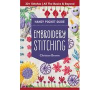 Embroidery Stitching Handy Pocket Guide: All the Basics & Beyond, 30+ Stitches