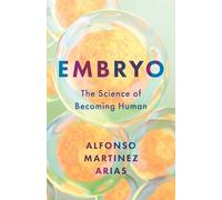 Embryo: The Science of Becoming Human