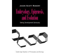 Embryology, Epigenesis and Evolution : Taking Development Seriously