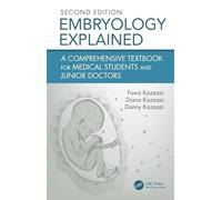 Embryology Explained: A Comprehensive Textbook for Medical Students & Residents
