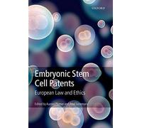 Embryonic Stem Cell Patents: European Patent Law and Ethics