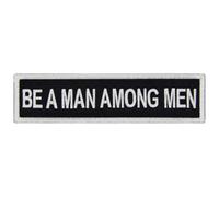 EmbTao Be A Man Among Men Patch Embroidered Biker Badge Fastener Hook and Loop Emblem