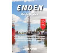 Emden Reiseführer 2026: Entdecken Sie historische Kanäle, Schifffahrtsmuseen, Küstenabenteuer, authentische ostfriesische Kultur und unvergessliche Erlebnisse für jeden Reisenden.