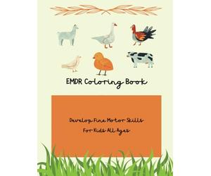 EMDR Activity Therapy Farm Animals Coloring Workbook for Kids: Enhance Mood, Concentration, Attention and Focus - Mental Health, and Self-Love Ideal ... for Children Ages 3-4, 4-5, 5-6 Year Olds