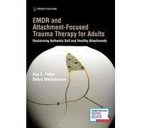 EMDR and Attachment-Focused Trauma Therapy for Adults: Reclaiming Authentic Self