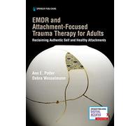 EMDR and Attachment-Focused Trauma Therapy for Adults: Reclaiming Authentic Self and Healthy Attachments