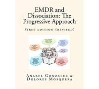 EMDR and Dissociation: The Progressive Approach by Anabel Gonzalez, Dolores Mosquera (2012) Paperback