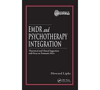 EMDR and Psychotherapy Integration: Theoretical and Clinical Suggestions with Focus on Traumatic Stress (Innovations in Psychology Series)