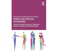 EMDR and Sexual Disorders–A Practitioner's Guide to Treating Sexual Trauma and Dysfunction–Routledge
