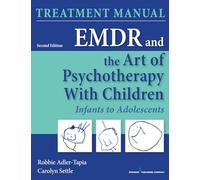EMDR and the Art of Psychotherapy with Children: Infancy through Adolescence Treatment Manual