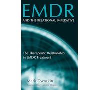 EMDR and the Relational Imperative: The Therapeutic Relationship in EMDR Treatment – Routledge