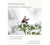 EMDR Extended Preparation Workbook: A Workbook for EMDR Clients and Therapists